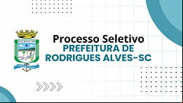 Prefeitura de Rodrigues Alves-SC abre seleção com 186 vagas Prefeitura de Rodrigues Alves-SC abre seleção com 186 vagas